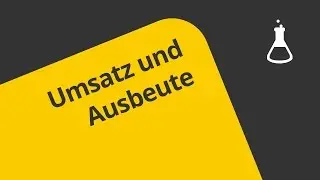 Umsatz und Ausbeute - ein &Uuml;berblick | Chemie | Allgemeine und anorganische Chemie