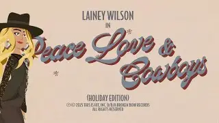 Lainey Wilson - Peace, Love, and Cowboys (Holiday Edition) [Official Lyric Video]