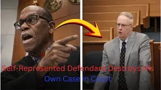Self-Represented Defendant Destroys His Own Case in Court