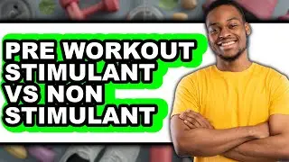 Pre Workout Stimulant vs Non Stimulant - Full Comparison