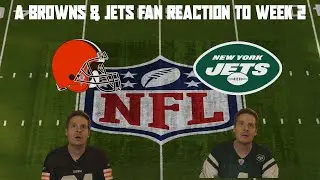 A Browns & Jets Fan Reaction to Week 2