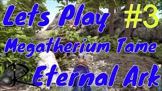 Creative Misfits ~~Ark Eternal Lets Play ~~ Megatherium Tame & Castle Build Update