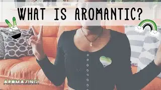 What Is Aromantic? | Aromantic Awareness Week! [CC]