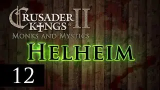 Let&rsquo;s Play Crusader Kings 2: Monks and Mystics - The Fellowship of Hel Episode 12