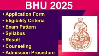 BHU 2025 - Application form, Eligibility Criteria, Exam Date, Syllabus, Counseling