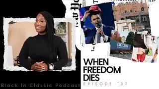 Black In Classic Podcast Episode 137 | When Freedom Dies