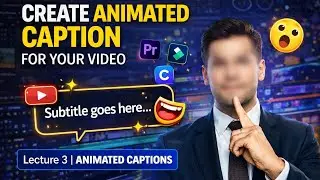 Create Animated Caption for your video | Lecture 3 | Complete Course 2026