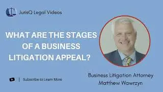 The Legal Journey: Exploring the Stages of a Business Litigation Appeal with Matthew Wawrzyn