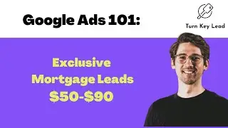 Generate Mortgage Leads Under $90 with Google Ads