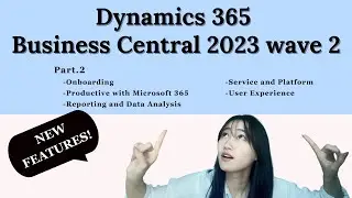 Dynamics 365 Business Central 2023 Wave 2 Part 2!