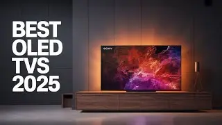 Best OLED TVs in 2025 | Top 5 Picks for Stunning Picture Quality