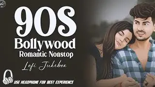 Bollywood Lo-Fi Songs | 90s Hindi Lo-Fi Songs | Romantic 90s Nonstop LoFi Songs -  Relax & Chill