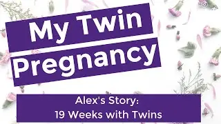 19 Weeks Pregnant with Twins - Alex's twin pregnancy at 19 weeks