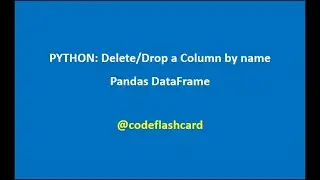 PYTHON: Delete/Drop a Column by Name (Pandas DataFrame)