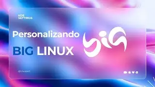 PASSO A PASSO: Como personalizar o biglinux de forma profunda