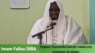 Imam Fallou DIBA : Toppou Yonnentbi,haleyhi salam,roy sounnam ak bëgko