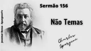 Não Temas | Sermão nº 156 | C. H. Spurgeon ( 1834 - 1892 )