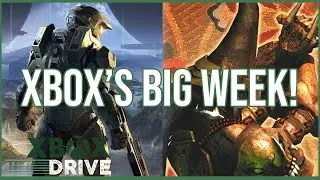 Xbox's Big Week! | The Xbox Drive 216