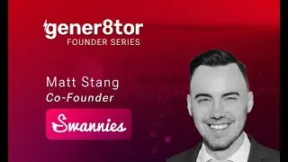 gener8tor Founder Series: Matt Stang from Swannies