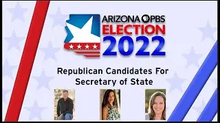 Arizona Horizon election debates 2022: Republican candidates for Secretary of State