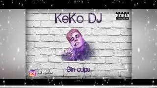 SIN CULPA RKT + PERREO - KEKO DJ