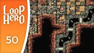 Greed and persistence make rivers flow - Let's Play Loop Hero #50