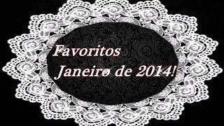Favoritos Janeiro de 2014! Priscila Rien