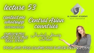 Central Asian Countries: History, Geography, Culture, Economy and Modern Importance