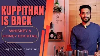 കുപ്പിത്താൻ is back🔥 | Whiskey & Honey Cocktail | Sugar free Cocktail | Easy recipe