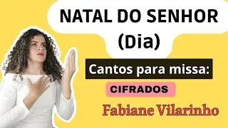 Cantos para missa: NATAL DO SENHOR(DIA); 25/12/2024; ANO C