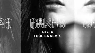 BANKS - Brain (Fuquila Remix) [FREE DOWNLOAD]