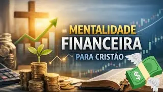 Mentalidade Financeira: Dinheiro, Hábitos e Objetivos