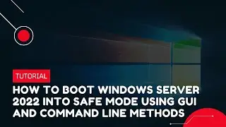 How to Boot Windows Server 2022 into Safe Mode Using GUI and Command Line Methods | VPS Tutorial