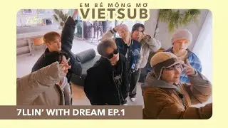 [VIETSUB] Rough and tough we play hard | 7llin&rsquo; with DREAM | EP. 1