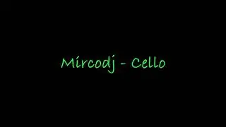 Mircodj  - Cello