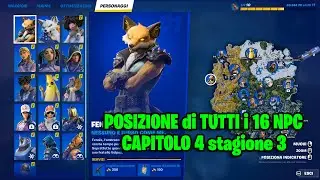 DOVE TROVARE TUTTI I 16 NPC FORTNITE CAPITOLO 4 STAGIONE 3
