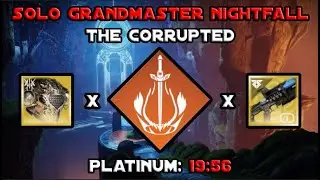 Solo Grandmaster Nightfall - The Corrupted In 19 Mins - Solar Warlock [Destiny 2]