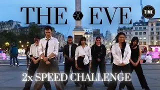 [KPOP IN PUBLIC | 2X SPEED CHALLENGE] EXO (엑소) - The Eve (前夜) | Dance Cover in London | T1ME