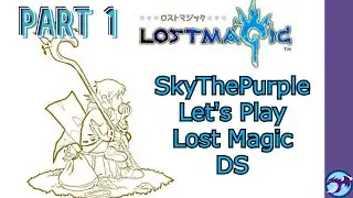 Let's Play! Lost Magic DS Part 1