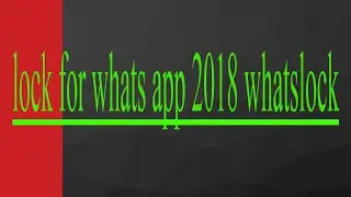 lock for whats app 2018.whatslock