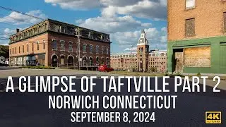 Norwich, Connecticut - A Glimpse of Taftville Part 2.