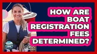 How Are Boat Registration Fees Determined?