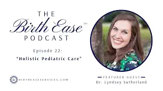 022 Holistic Pediatric Care with Dr. Lyndsey Sutherland, DNP