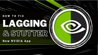 How To Fix Lag on New NVIDIA App - Lagging & Stutter Fix