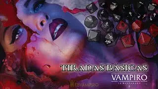 REGLAS BÁSICAS Y TIRADAS DE DADOS EN VAMPIRO LA MASCARADA 5ª QUINTA EDICIÓN.