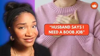 Husband says I need plastic surgery so I can be more attractive to him. | REDDIT REACTION