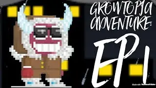 Growtopia Adventures [Episode 1]