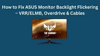 Как устранить мерцание подсветки монитора ASUS &mdash; VRR/ELMB, Overdrive и кабели