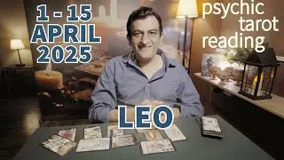 Leo | 1 - 15 April 2025 | What Will Happen | Tarot Card Reading | Psychic Love Tarot