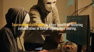 Fostering Collaboration: Threat Intelligence Sharing